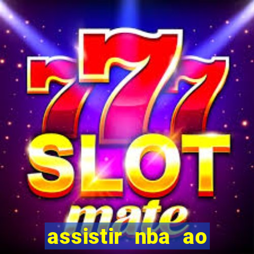 assistir nba ao vivo multicanais